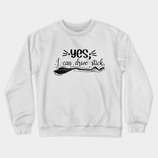 Yes, I can drive stick Crewneck Sweatshirt